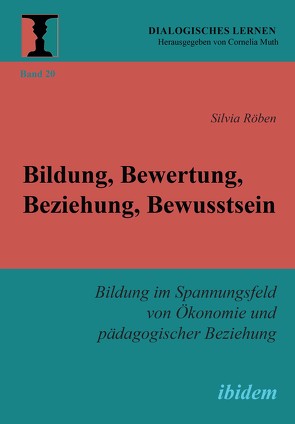 Bildung, Bewertung, Beziehung, Bewusstsein von Muth,  Cornelia, Röben,  Silvia