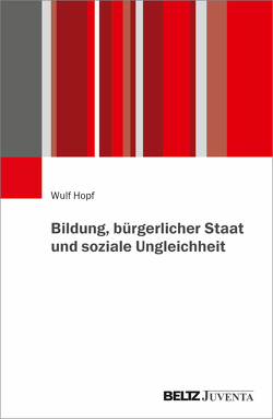 Bildung, bürgerlicher Staat und soziale Ungleichheit von Hopf,  Wulf