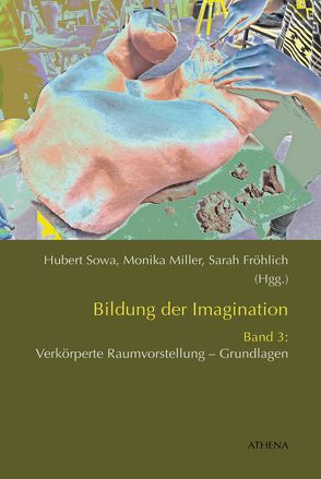 Bildung der Imagination / Bildung der Imagination (Band 3) von Fröhlich,  Sarah, Miller,  Monika, Sowa,  Hubert