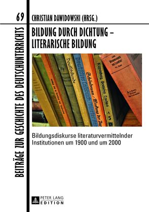 Bildung durch Dichtung – Literarische Bildung von Dawidowski,  Christian