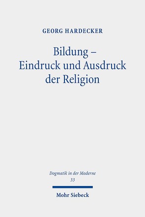 Bildung – Eindruck und Ausdruck der Religion von Hardecker,  Georg