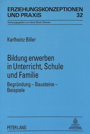 Bildung erwerben in Unterricht, Schule und Familie von Biller,  Karlheinz