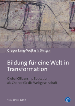 Bildung für eine Welt in Transformation von Bastian,  Till, Bergmüller,  Claudia, Berndt,  Constanze, Frieters-Reermann,  Norbert, Grobbauer,  Heidi, Karakasoglu,  Yasemin, Klemm,  Ulrich, Lang-Wojtasik,  Gregor, Scheunpflug,  Annette, Schieferdecker,  Ralf, Vogel,  Dita