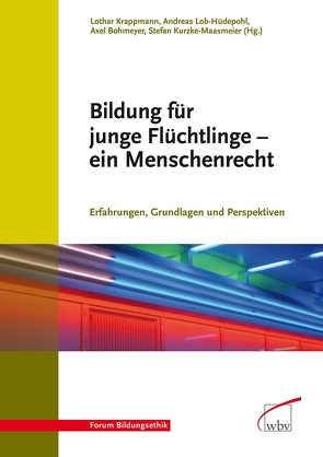 Bildung für junge Flüchtlinge – ein Menschenrecht von Bohmeyer,  Axel, Krappmann,  Lothar, Kurzke-Maasmeier,  Stefan, Lob-Hüdepohl,  Andreas