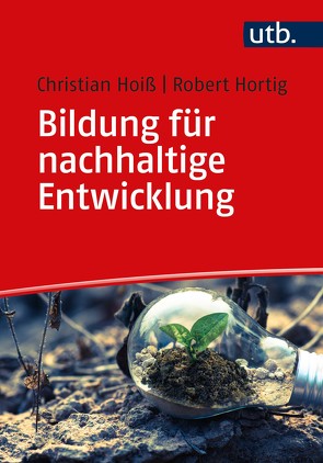 Bildung für nachhaltige Entwicklung von Hoiß,  Christian, Hortig,  Robert