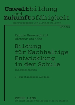 Bildung für Nachhaltige Entwicklung in der Schule von Bolscho,  Dietmar, Hauenschild,  Katrin