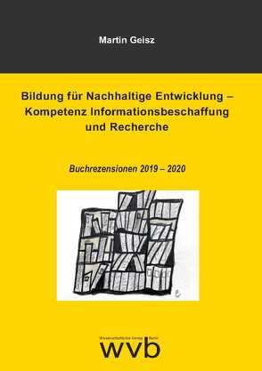 Bildung für Nachhaltige Entwicklung – Kompetenz Informationsbeschaffung und Recherche von Geisz,  Martin