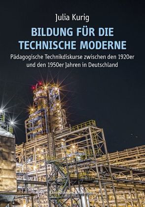 Bildung für die technische Moderne von Kurig,  Julia