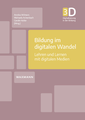 Bildung im digitalen Wandel von Achenbach,  Michaela, Ahmad,  Chirine, Capparozza,  Marcel, Enssen,  Susanne, Gundermann,  Angelika, Hähn,  Katharina, Heinemann,  Anna, Kathmann,  Jessica, Keller,  Carolin, Koschorreck,  Jan, Leber,  Jens, Nieding,  Iris, Rittberger,  Marc, Sander,  Pia, Wilmers,  Annika