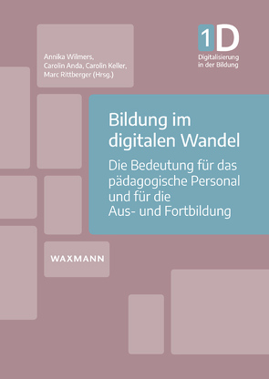 Bildung im digitalen Wandel von Anda,  Carolin, Capparozza,  Marcel, Getto,  Barbara, Gundermann,  Angelika, Hähn,  Katharina, Irle,  Gabriele, Keller,  Carolin, Kerres,  Michael, Klaudy,  E. Katharina, Koschorreck,  Jan, Nieding,  Iris, Ratermann-Busse,  Monique, Rittberger,  Marc, Waffner,  Bettina, Wilmers,  Annika