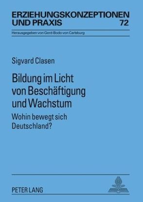 Bildung im Licht von Beschäftigung und Wachstum von Clasen,  Sigvard