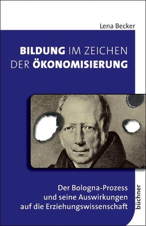 Bildung im Zeichen der Ökonomisierung von Becker,  Lena