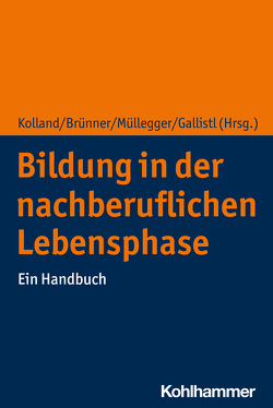 Bildung in der nachberuflichen Lebensphase von Brünner,  Anita, Gallistl,  Vera, Kolland,  Franz, Müllegger,  Julia