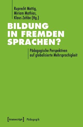 Bildung in fremden Sprachen? von Mathias,  Miriam, Mattig,  Ruprecht, Zehbe,  Klaus