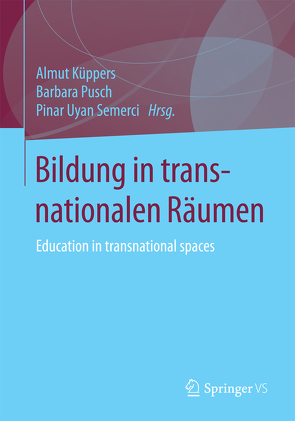 Bildung in transnationalen Räumen von Küppers,  Almut, Pusch,  Barbara, Uyan Semerci,  Pinar