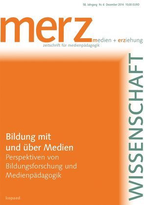 Bildung mit und über Medien – Perspektiven von Bildungsforschung und Medienpädagogik von JFF - Institut für Medienpädagogik in Forschung u. Praxis,  München, Schorb,  Bernd, Theunert,  Helga