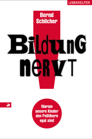 Bildung nervt! von Schilcher,  Bernd