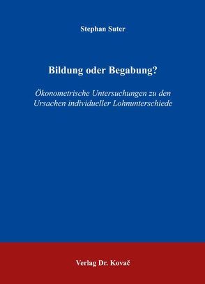 Bildung oder Begabung? von Suter,  Stephan