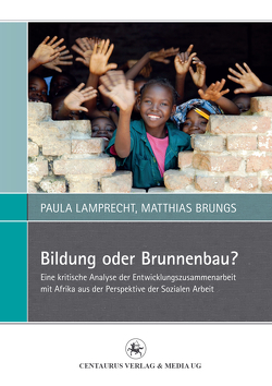 Bildung oder Brunnenbau? von Brungs,  Matthias, Lamprecht,  Paula