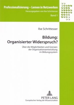 Bildung: Organisierter Widerspruch? von Schrittesser,  Ilse