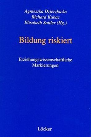 Bildung riskiert von Dzierzbicka,  Agnieszka, Kubac,  Richard, Sattler,  Elisabeth