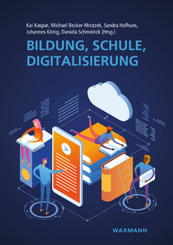 Bildung, Schule, Digitalisierung von Becker-Mrotzek,  Michael, Hofhues,  Sandra, Kaspar,  Kai, Koenig,  Johannes, Schmeinck,  Daniela