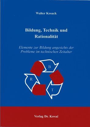 Bildung, Technik und Rationalität von Kosack,  Walter