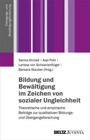 Bildung und Bewältigung im Zeichen von sozialer Ungleichheit von Ahmed,  Sarina, Pohl,  Axel, Schwanenflügel,  Larissa, Stauber,  Barbara