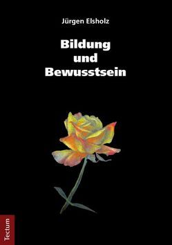 Bildung und Bewusstsein von Elsholz,  Jürgen