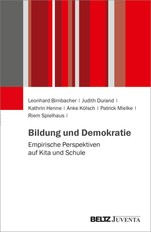 Bildung und Demokratie von Birnbacher,  Leonhard, Durand,  Judith, Henne,  Kathrin, Koeltsch,  Anke, Mielke,  Patrick, Spielhaus,  Riem, Stadler,  Katharina