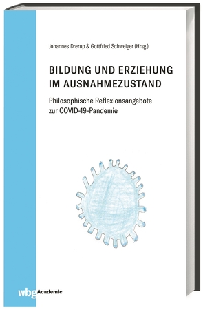 Bildung und Erziehung im Ausnahmezustand von Albus,  Vanessa, Behrens,  Rico, Besand,  Anja, Drerup,  Johannes, Giesinger,  Johannes, Hauck-Thum,  Uta, Liebsch,  Burkhard, Lohse,  Katrin, Meyer,  Kirsten, Oelkers,  Jürgen, Schweiger,  Gottfried, Stojanov,  Krassimir, Thein,  Christian