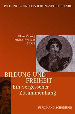 Bildung und Freiheit von Beuthan,  Ralf, Braune,  Andreas, Dreyer,  Michael, Eichenhofer,  Eberhard, Fessen,  Bertolt, Forster,  Michael, Hopfner,  Johanna, Ladwig,  Bernd, Mehring,  Reinhard, Menegoni,  Francesca, Müller,  Hans Peter, Pierini,  Tommaso, Pongratz,  Ludwig A., Reichenbach,  Roland, Richter,  Ingo, Schmidt,  Steffen, Spahn,  Christian, Valenza,  Pierluigi, Vieweg,  Klaus, Wimmer,  Michael, Winkler,  Michael, Wirsing,  Claudia, Zander,  Folko