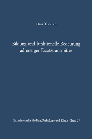 Bildung und funktionelle Bedeutung adrenerger Ersatztransmitter von Studer,  A., Thoenen,  H.