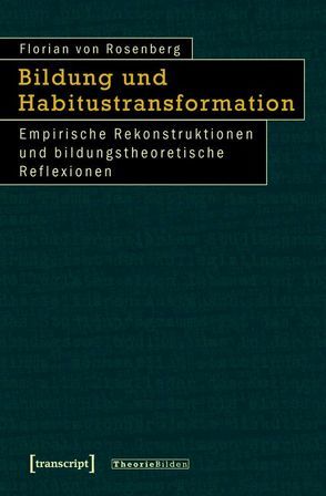 Bildung und Habitustransformation von Rosenberg,  Florian von