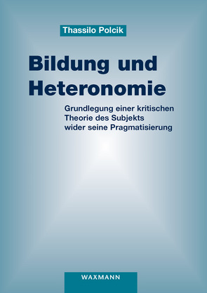 Bildung und Heteronomie von Polcik,  Thassilo