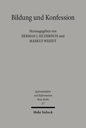 Bildung und Konfession von Selderhuis,  Herman J, Wriedt,  Markus