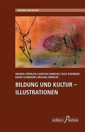 Bildung und Kultur – Illustrationen von Fröhlich,  Manuel, Kenklies,  Karsten, Koerrenz,  Ralf, Schneider,  Käthe, Winkler,  Michael