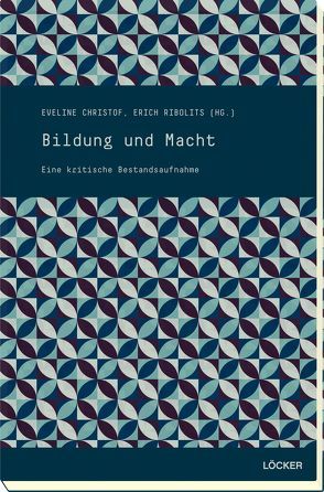 Bildung und Macht von Christof,  Eveline, Ribolits,  Erich