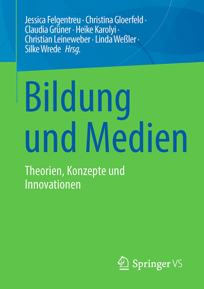 Bildung und Medien von Felgentreu,  Jessica, Gloerfeld,  Christina, Grüner,  Claudia, Karolyi,  Heike, Leineweber,  Christian, Weßler,  Linda, Wrede,  Silke E.