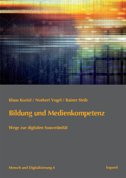 Bildung und Medienkompetenz von Koziol,  Klaus, Steib,  Rainer, Vogel,  Norbert