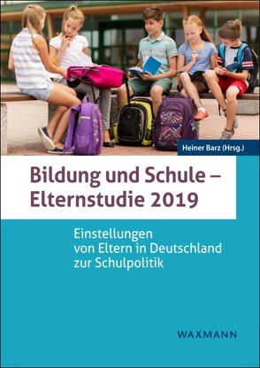 Bildung und Schule – Elternstudie 2019 von Auschra,  Nele, Barz,  Heiner, Basfeld,  Regine, Bleckmann,  Paula, Glaw,  Franz, Klein,  Helmut E., Kullak-Ublick,  Henning, Maschke,  Thomas, Mäurer,  Mathias, Nartschenko,  Valentina, Niemann,  Ellen, Schäfer,  Magdalena, Schöppner,  Klaus-Peter, Tetzlaff,  Frederik