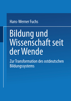 Bildung und Wissenschaft seit der Wende von Fuchs,  Hans-Werner