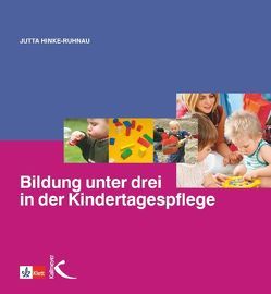 Bildung unter drei in der Kindertagespflege von Hinke-Ruhnau,  Jutta