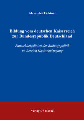 Bildung vom deutschen Kaiserreich zur Bundesrepublik Deutschland von Fichtner,  Alexander