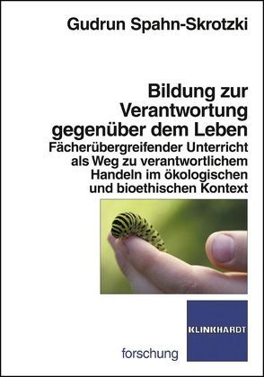 Bildung zur Verantwortung gegenüber dem Leben von Spahn-Skrotzki,  Gudrun