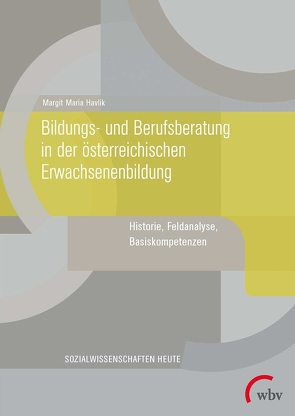 Bildungs- und Berufsberatung in der österreichischen Erwachsenenbildung von Havlik,  Margit Maria