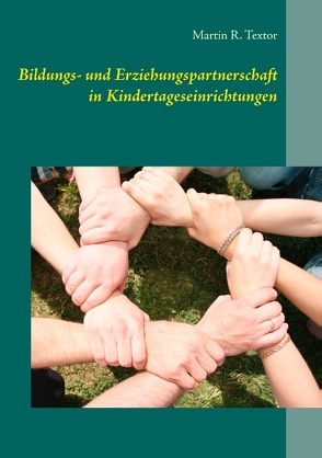 Bildungs- und Erziehungspartnerschaft in Kindertageseinrichtungen von Textor,  Martin R