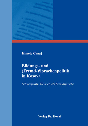 Bildungs- und (Fremd-)Sprachenpolitik in Kosova von Canaj,  Kimete