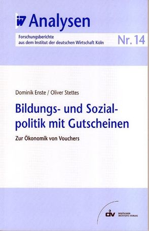 Bildungs- und Sozialpolitik mit Gutscheinen von Enste,  Dominik, Stettes,  Oliver