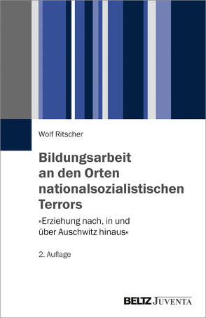 Bildungsarbeit an den Orten nationalsozialistischen Terrors von Ritscher,  Wolf